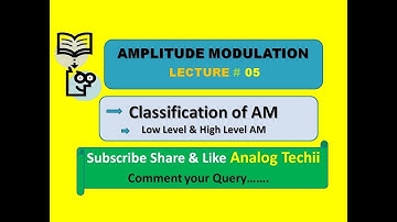 Classification of AM #LECTURE 05 _Low Level and High Level Amplitude Modulator