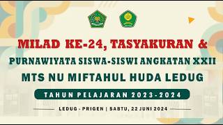 Milad Ke-24, Tasyakuran & Purnawiyata Siswa-Siswi Angkatan XXII MTs NU Miftahul Huda Tapel 2023-2024