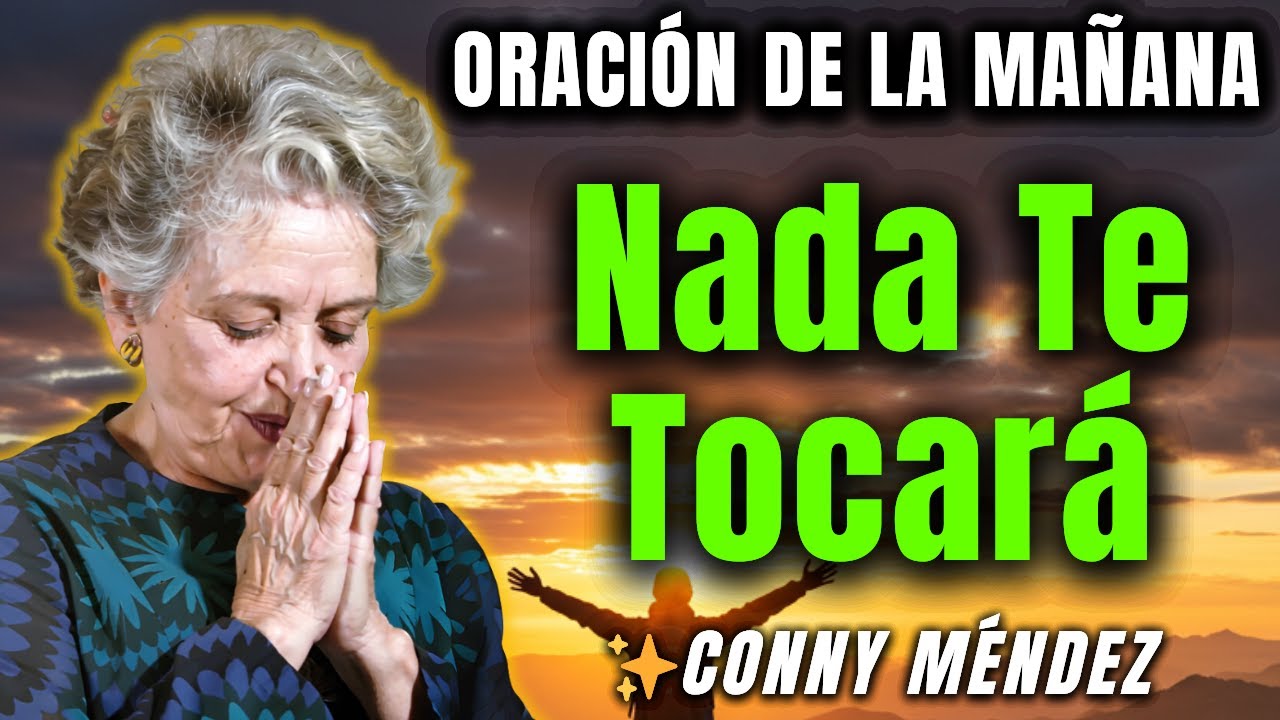 Di Estas 3 Palabras del Salmo 91 Cada Día y Nada te Tocará – Conny Méndez​