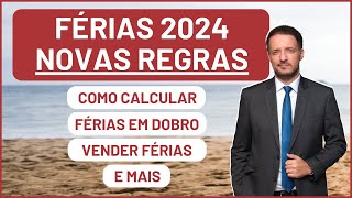 FÉRIAS 2024 - Novas Regras, valores, pagamento em dobro, vender