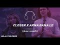 Closer x Apna Bana Le Full Version | Instagram Viral Song Mashup | Proyash#slowedandreverb