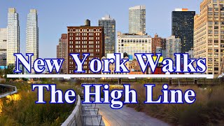 【4K】New York, Manhattan, walking, The High Line, High Line Park
