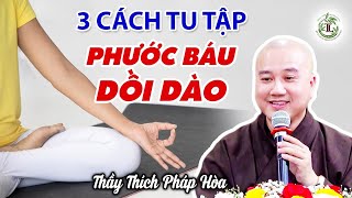 3 Phương Pháp Tu Tập Mỗi Ngày - Thầy Thích Pháp Hòa