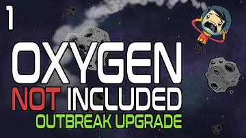 Oxygen Not Included: Outbreak Upgrade - Part 1 [Let