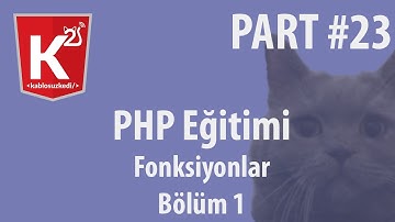 PHP Eğitim Part 23 Fonksiyonlar Bölüm 1