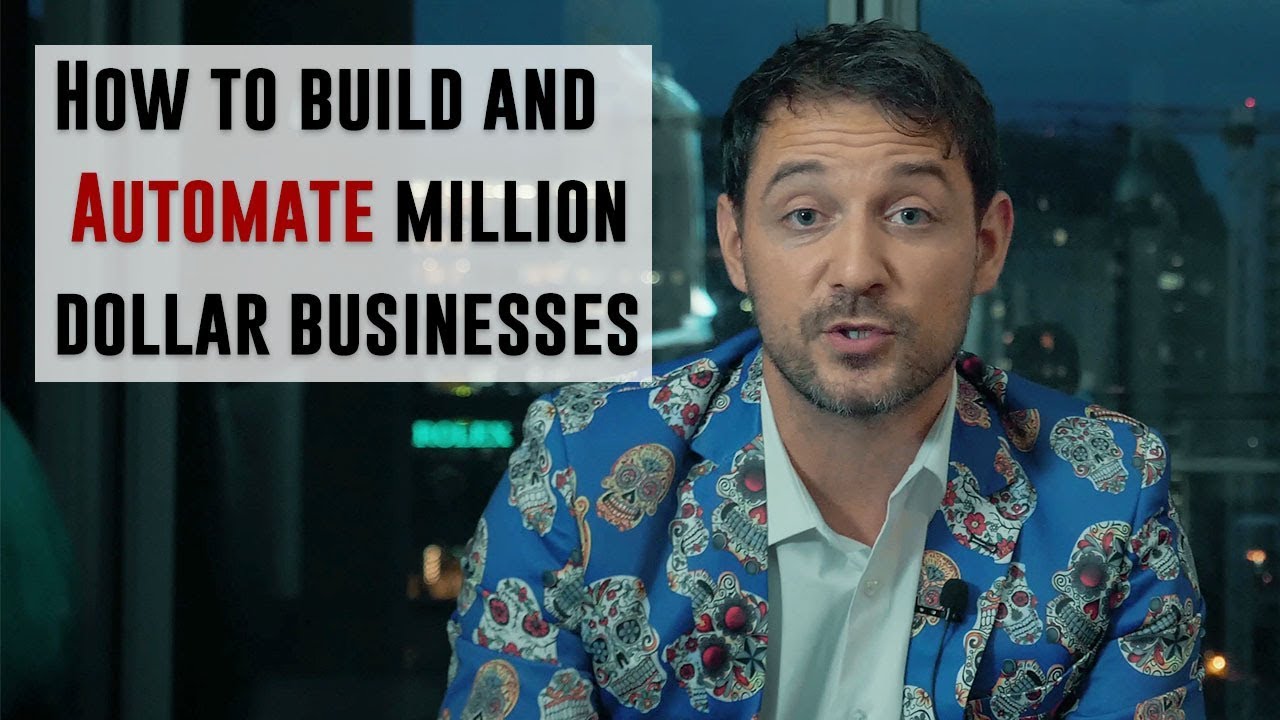 How To Build And Automate Million Dollar Businesses - YouTube
