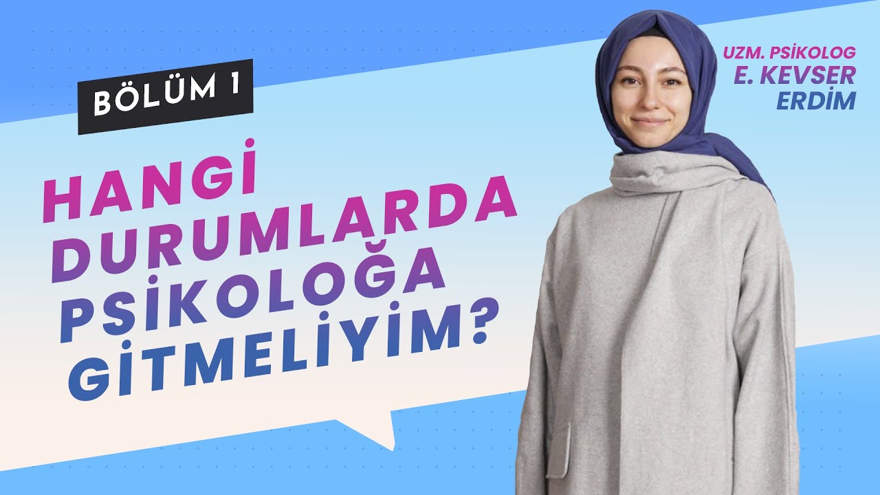 Psikolog kime denir? Hangi durumlarda psikoloğa gitmeliyim? | Bir Psikoloğa Danış - Bölüm 1