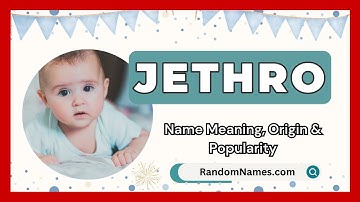 Jethro - Baby Boy Name Meaning, Origin & Popularity - RandomNames.com