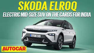 Skoda Elroq - Skoda Ev With 560Km Range Under Consideration For India Walkaround Autocar India