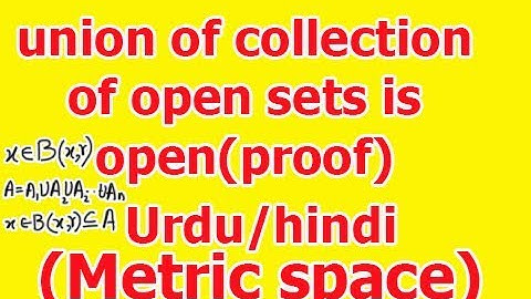 Theorem: Union of any collection of open sets in metric space  is open proof in Hindi/Urdu