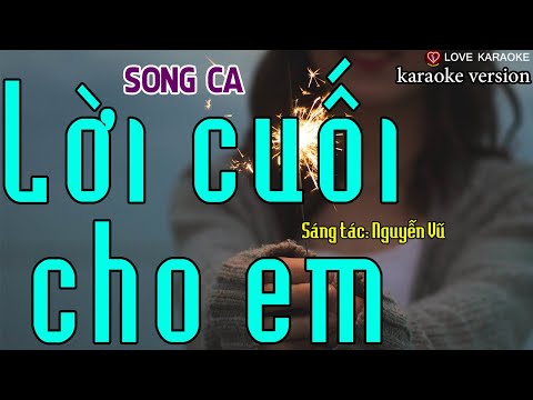 Lời Cuối Cho Em Karaoke Song Ca – ST: Nguyễn Vũ | Love Karaoke