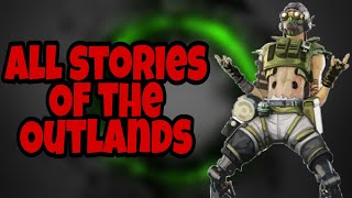 All stories from outlands (APEX LEGENDS)