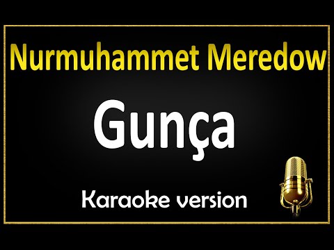 Nurmuhammet Meredow - Gunça (Karaoke)