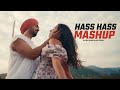 Hass hass x tamally maak  mashup  afrobeat chillout   dj harsh sharma x sunix thakor