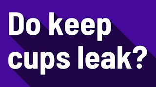 Do keep cups leak