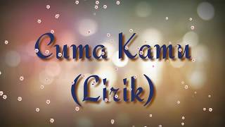 Kangen Band - CUMA KAMU (LYRICS VIDEO)