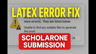 ScholarOne LaTeX Submission Error – Solve ‘Unable to Find Suitable Files"