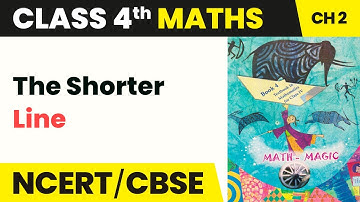 Class 4 Maths Chapter 2 | The Shorter Line - Long and Short