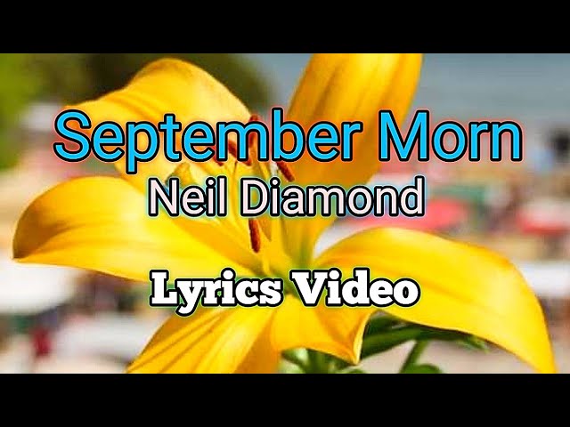 SEPTEMBER MORN - Neil Diamond (Lyrics Video) class=