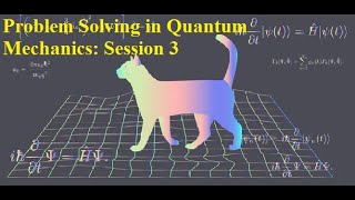 Problem Solving in Quantum Mechanics: Session 3