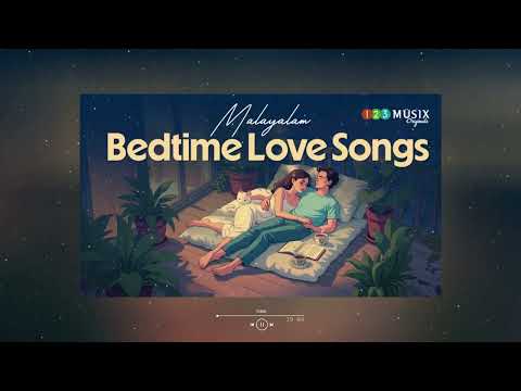 Malayalam Bedtime Love Songs 💖 | Romantic Night Melodies | Chill Love Playlist | Sleep Music