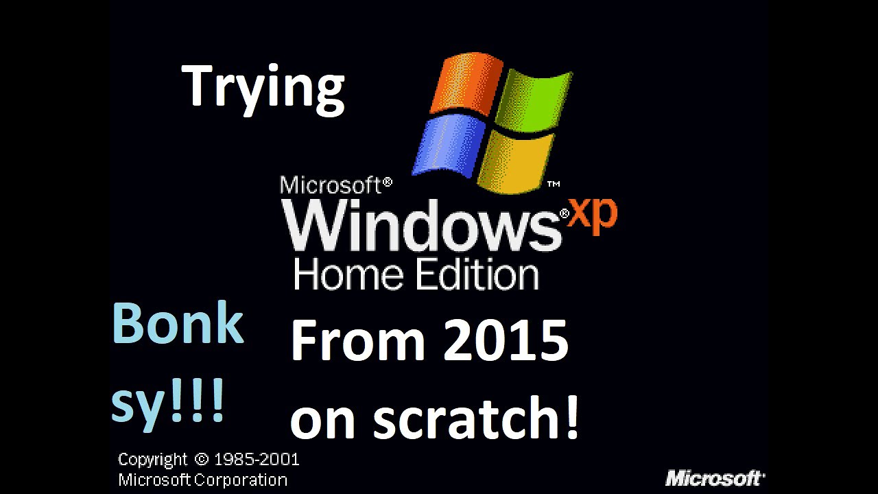 Trying Windows XP on Scratch from Jan 02, 2015 - YouTube