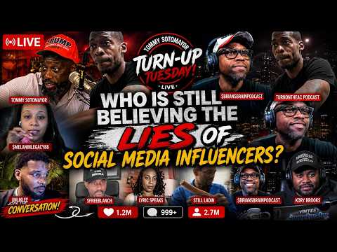 Tommy Sotomayor Turn-Up Tuesday! Who Is Still Believing The Lies Of Social Media Influencers? 📱