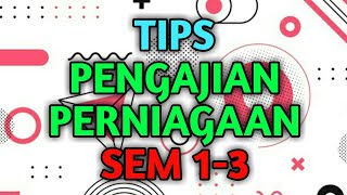 Tips Pengajian Perniagaan Sem 1-3 | Pengajian Perniagaan | Tips PP| Stpm | tingkatan 6 | form 6