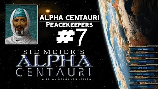 Sid Meier's Alpha Centauri - Peacekeepers - Episode 7
