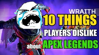 10 things PLAYERS HATE about APEX LEGENDS