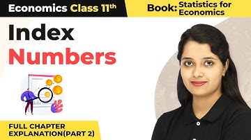 Class 11 Economics Statistics Chapter 8 | Index Numbers Full Chapter Explanation (Part 2)