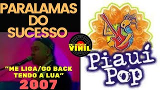 OS PARALAMAS DO SUCESSO - "Me liga - Go Back - Tendo A Lua" Ao vivo Piauí Pop 2007 - Vídeo raro
