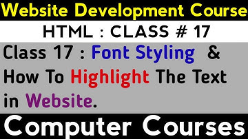 How To Text Formatting(styling) And Text Highlighting in Website - Class 17 - Html in Urdu/Hindi.