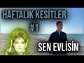 Sen Evlisin! | Haftalık Kesitler #1