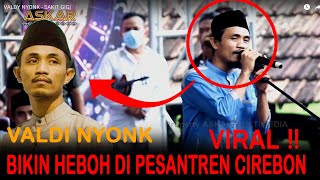 VIRALL !! VALDI NYONK BIKIN SUASANA ACARA KONSER JADI RAME DI PESANTREN  | VALDI NYONK - SAKIT GIGI