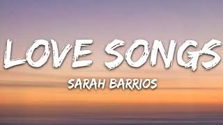 Sarah Barrios-Love Songs Lyrics