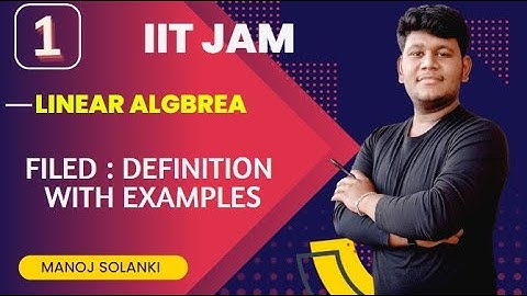 🔴Filed | Definition and Full concept in one video || Linear algebra IIT JAM #IITJAM #msmaths