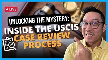 Unlocking the Mystery: Inside the USCIS Case Review Process | August 24, 2023