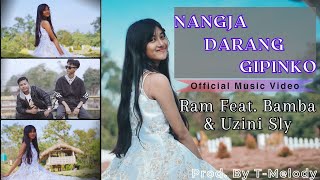 Nangja Darang Gipinko | Ram Sintang Feat. Bamba, T-melody & Uzini Sly | Official Music Video |