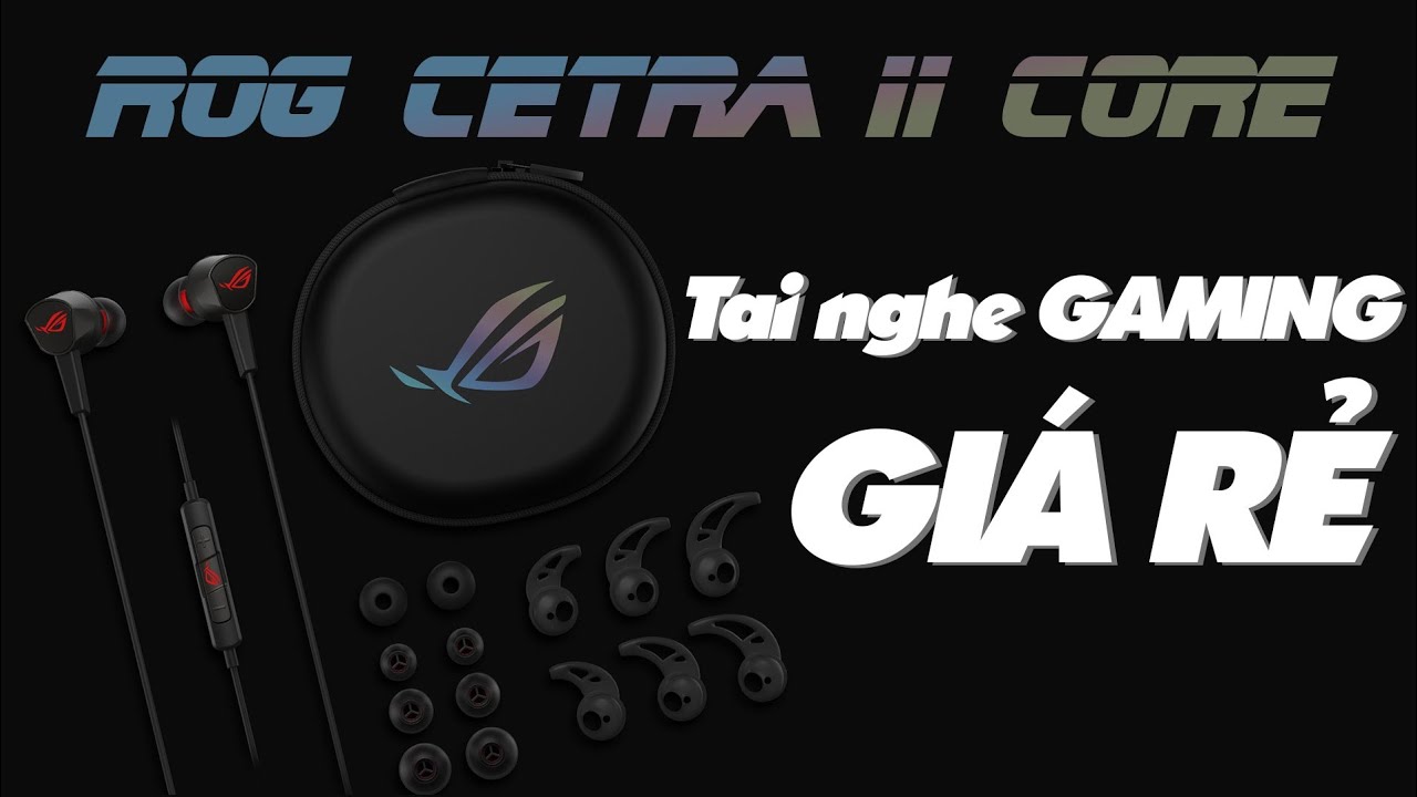 Đánh giá tai nghe ROG Cetra II Core dành cho Game Thủ Mobile \u0026 nghe nhạc QUẨY | Thế Giới Phụ Kiện