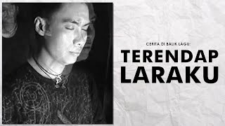 Cerita Di Balik Lagu: Terendap Laraku