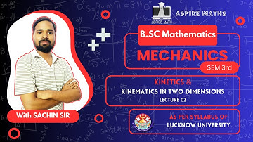 BSC Math Lecture: Kinetics and Kinematics Lecture 02 - Mechanics Semester 3 Lucknow University #bsc