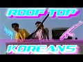 The Return of Roof Koreans 2020 (THE BOYS ARE BACK!!!)