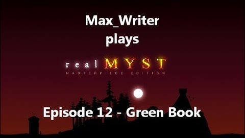 realMYST Masterpiece Edition Episode 12 - Green Book