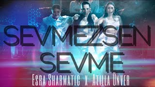 Esra Sharmatic X Atilla Ünver - Sevmezsen Sevme Resimi