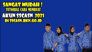 TUTORIAL CARA MEMBUAT AKUN SSCASN 2021 DI SSCASN.BKN.GO.ID