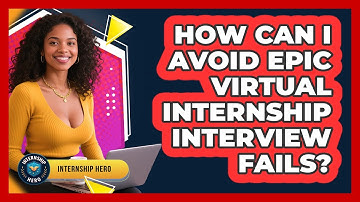 How Can I Avoid Epic Virtual Internship Interview Fails? - Internship Hero