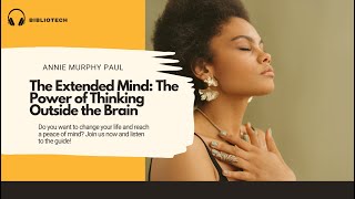 The Extended Mind: The Power of Thinking Outside the Brain. Annie Murphy Paul