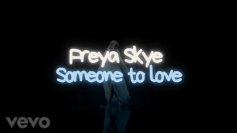 Freya Skye - Someone To Love (Lyrics video)