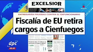 Encabezados: Fiscalía de EU retira cargos a Cienfuegos | De Pisa y Corre